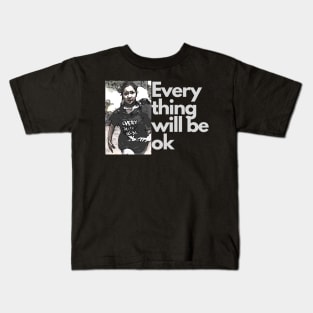 Ma kyal sin everything will be ok Kids T-Shirt